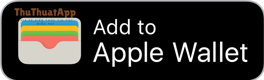 Tùy chỉnh Apple Pay iPhone cho người mới: nhanh nhưng an toàn 3 Add to Apple Wallet badge