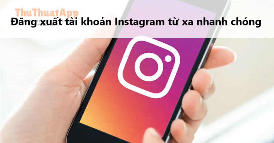 Cách đăng xuất Instagram từ xa cho người dùng, ngăn đăng nhập lạ 2 Dang xuat tai khoan Instagram tu