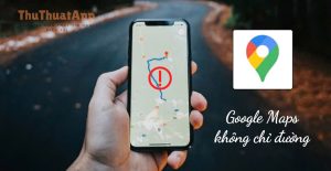 avatar huong dan khac phuc loi google maps khong chi duong