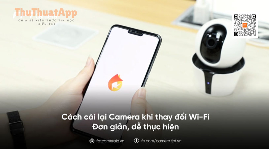cach cai lai camera khi thay doi wifi