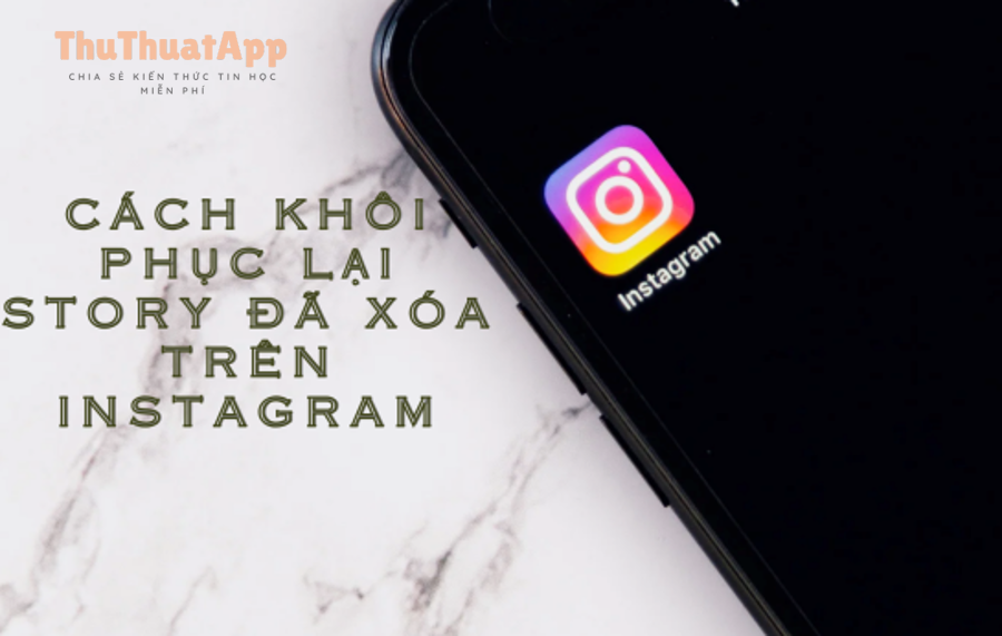 cach khoi phuc lai story da xoa tren instagram