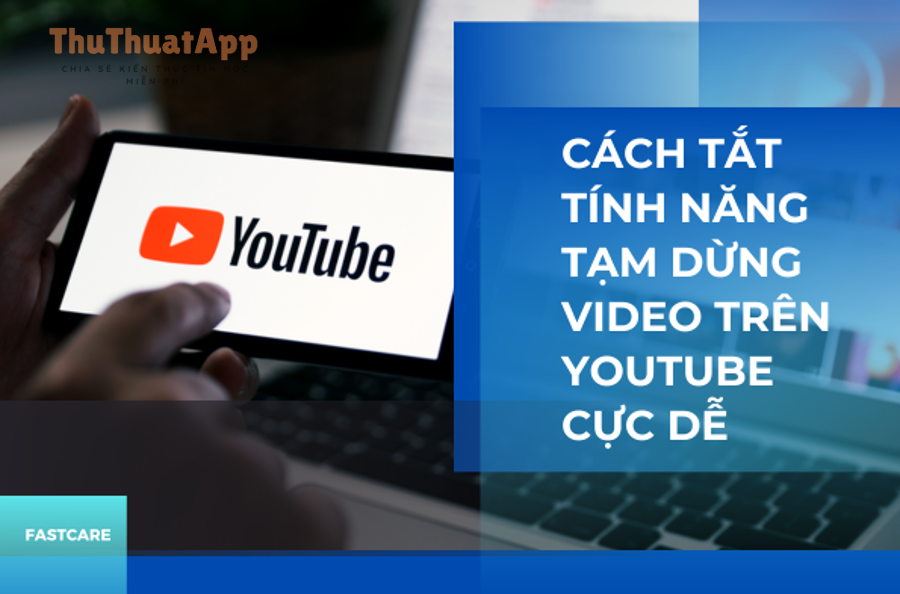 Tạm dừng lịch sử xem YouTube: hướng dẫn bật/tắt cho mọi người dùng 6 cach tat tinh nang tam dung video tren youtube cuc de