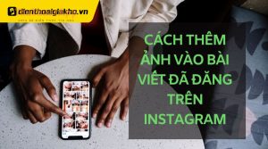 cach them anh vao bai viet da dang tren instagram 1