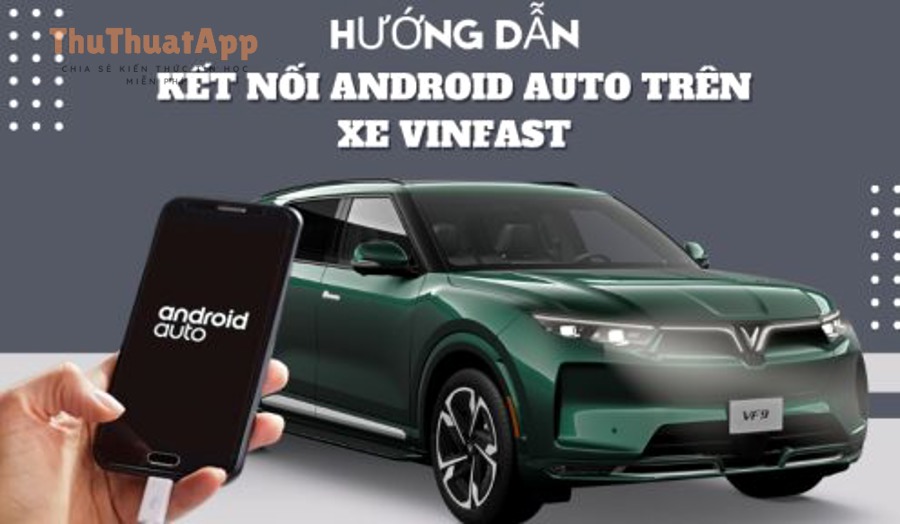 Bật thông báo kẹt xe (ùn tắc) Google Maps cho người lái xe 10 huong dan ket noi android auto tren xe Vinfast e1745291279415 500x295 1