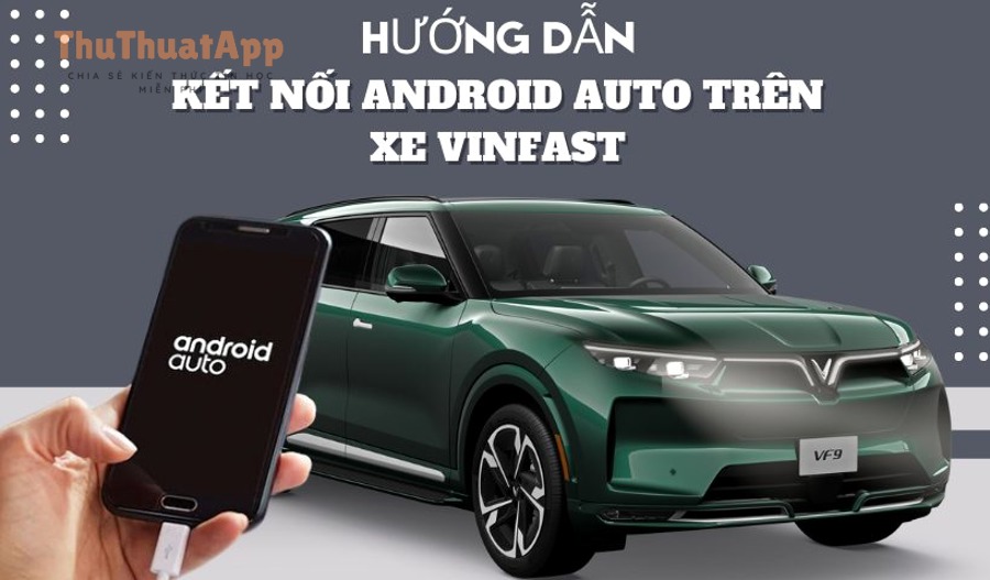 Bật thông báo kẹt xe (ùn tắc) Google Maps cho người lái xe 7 huong dan ket noi android auto tren xe Vinfast e1745291279415