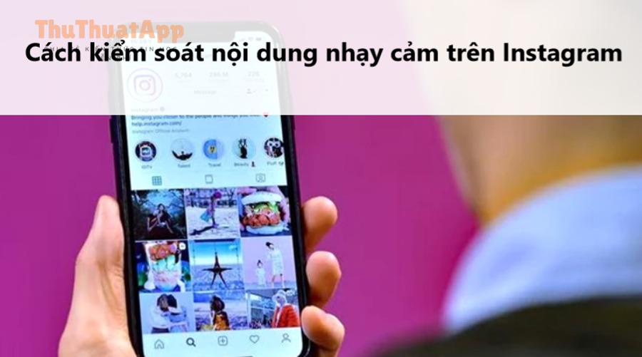 kiem soat noi dung nhay cam tren Instagram